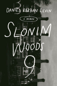 Slonim Woods 9 (A Memoir) by Daniel Barban Levin, 9780593138854