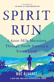 Spirit Run (A 6,000-Mile Marathon Through North America's Stolen Land) - 9781646220533 by Noé Álvarez, 9781646220533