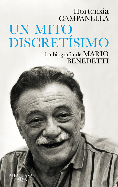 Benedetti. Un mito discretísimo / A Very Discreet Myth: Mario Benedetti's Biography (Spanish Edition) by Hortensia Campanella, 9788420454313