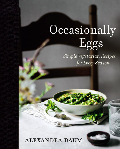 Occasionally Eggs (Simple Vegetarian Recipes for Every Season) by Alexandra Daum, 9780525611011