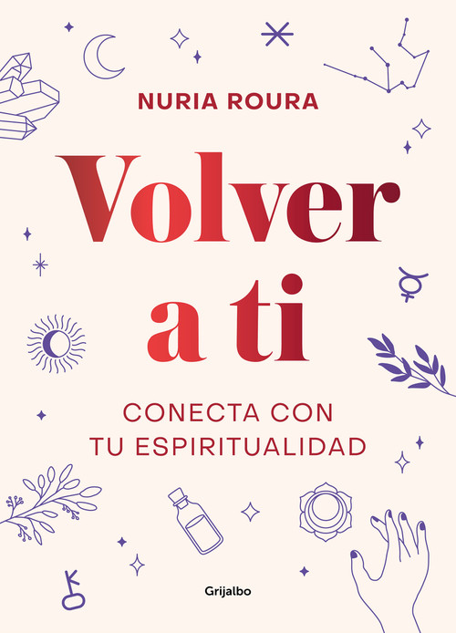 Volver a ti. Conecta con tu espiritualidad / Walk Your Way Back to Yourself. Connect with Your Spirituality (Spanish Edition) by Nuria Roura, 9788418007019