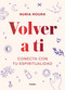 Volver a ti. Conecta con tu espiritualidad / Walk Your Way Back to Yourself. Connect with Your Spirituality (Spanish Edition) by Nuria Roura, 9788418007019