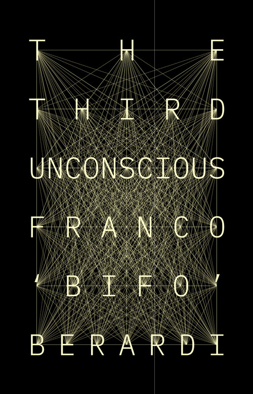 The Third Unconscious by Franco Bifo Berardi, 9781839762536