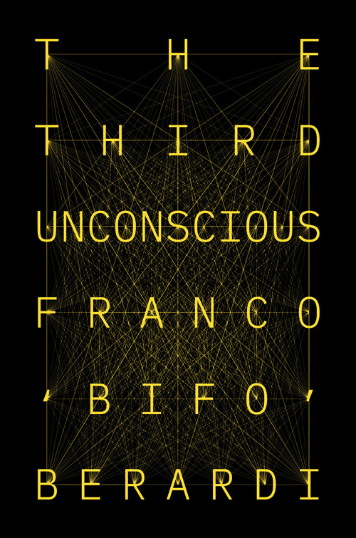 The Third Unconscious by Franco Bifo Berardi, 9781839762536