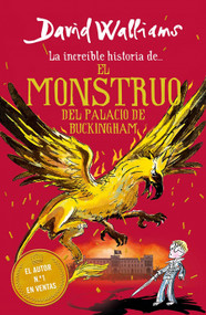 La increíble historia de… el monstruo del palacio de Buckingham / The Beast of Buckingham Palace (Spanish Edition) by David Walliams, 9786073195973