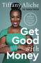 Get Good with Money (Ten Simple Steps to Becoming Financially Whole) by Tiffany the Budgetnista Aliche, 9780593232743