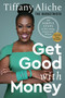 Get Good with Money (Ten Simple Steps to Becoming Financially Whole) by Tiffany the Budgetnista Aliche, 9780593232743
