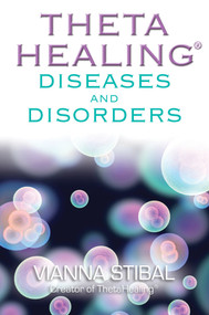 ThetaHealing Diseases and Disorders by Vianna Stibal, 9781401934972