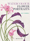 Watercolour Flower Portraits by Billy Showell, 9781782219613
