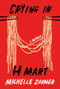 Crying in H Mart (A Memoir) - 9780525657743 by Michelle Zauner, 9780525657743
