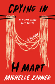 Crying in H Mart (A Memoir) - 9780525657743 by Michelle Zauner, 9780525657743
