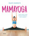 Mamayoga: Cuida cuerpo y mente durante el embarazo, parto y posparto / MomYoga: Take Care of Mind and Body through Pregnancy, Birth, and Postpartum by Agata Subirats, 9788417752460