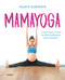 Mamayoga: Cuida cuerpo y mente durante el embarazo, parto y posparto / MomYoga: Take Care of Mind and Body through Pregnancy, Birth,.. (Spanish Edition) by Agata Subirats, 9788417752460