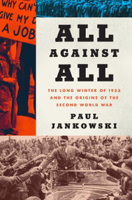 All Against All (The Long Winter of 1933 and the Origins of the Second World War) - 9780062433541 by Paul Jankowski, 9780062433541