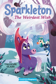 Sparkleton #4: The Weirdest Wish by Calliope Glass, Hollie Mengert, 9780062948007