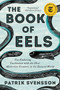 The Book of Eels (Our Enduring Fascination with the Most Mysterious Creature in the Natural World) - 9780062968821 by Patrik Svensson, 9780062968821