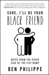 Sure, I'll Be Your Black Friend (Notes from the Other Side of the Fist Bump) - 9780063026445 by Ben Philippe, 9780063026445