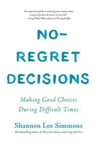 No-Regret Decisions (Making Good Choices During Difficult Times) by Shannon Lee Simmons, 9781443463454