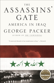 The Assassins' Gate (America in Iraq) by George Packer, 9780374530556