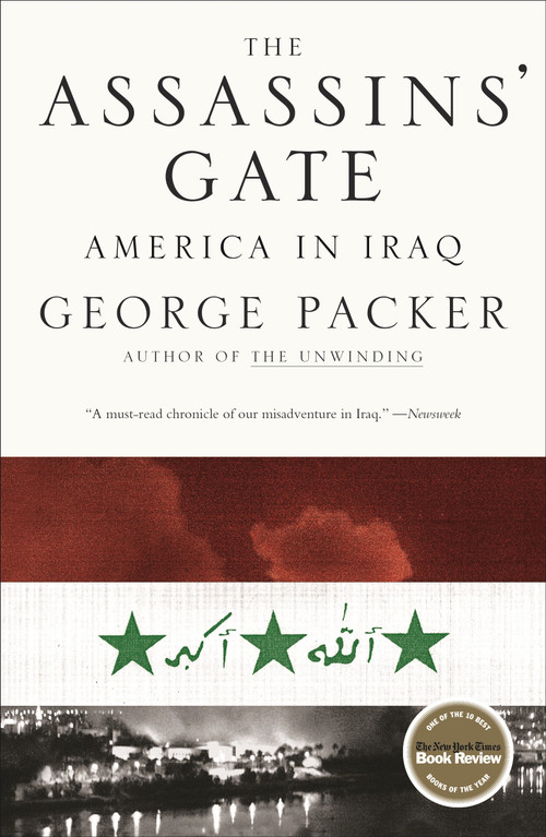 The Assassins' Gate (America in Iraq) by George Packer, 9780374530556