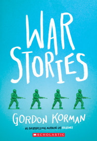 War Stories - 9781338290226 by Gordon Korman, 9781338290226