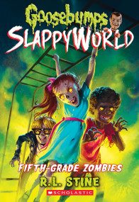 Fifth-Grade Zombies (Goosebumps SlappyWorld #14) by R. L. Stine, 9781338355819