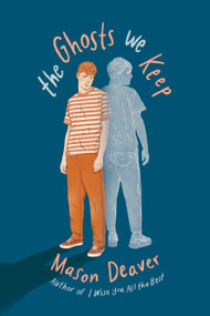 The Ghosts We Keep by Mason Deaver, 9781338593341