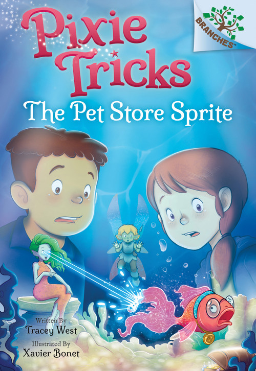 The Pet Store Sprite: A Branches Book (Pixie Tricks #3) - 9781338627855 by Tracey West, Xavier Bonet, 9781338627855