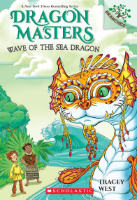 Wave of the Sea Dragon: A Branches Book (Dragon Masters #19) by Tracey West, Matt Loveridge, 9781338635485