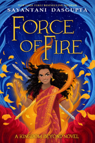 Force of Fire (The Fire Queen #1) - 9781338636642 by Sayantani DasGupta, 9781338636642