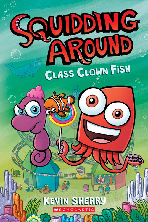 Class Clown Fish: A Graphix Chapters Book (Squidding Around #2) by Kevin Sherry, 9781338636703