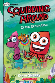Class Clown Fish: A Graphix Chapters Book (Squidding Around #2) by Kevin Sherry, 9781338636703