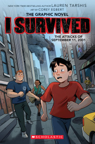 I Survived the Attacks of September 11, 2001: A Graphic Novel (I Survived Graphic Novel #4) - 9781338680492 by Lauren Tarshis, Corey Egbert, 9781338680492