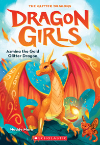 Azmina the Gold Glitter Dragon (Dragon Girls #1) by Maddy Mara, 9781338680638