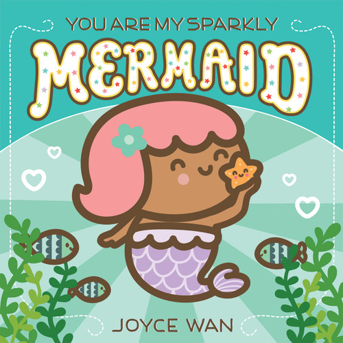 You Are My Sparkly Mermaid by Joyce Wan, Joyce Wan, 9781338681390