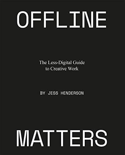 Offline Matters (The Less-Digital Guide to Creative Work) by Jess Henderson, 9789063695781