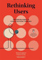Rethinking Users (The Design Guide to User Ecosystem Thinking) by Michael Youngblood, Benjamin J. Chesluk, Nadeem Haidary, 9789063695811