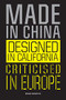 Made in China, Designed in California, Criticised in Europe (Design Manifesto) by Mieke Gerritzen, Geert Lovnik, 9789063695873