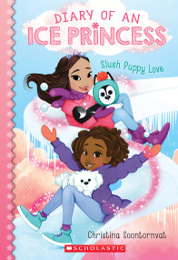Slush Puppy Love (Diary of an Ice Princess #5) by Christina Soontornvat, 9781338607499