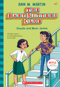 Claudia and Mean Janine (The Baby-Sitters Club #7) by Ann M. Martin, 9781338642278