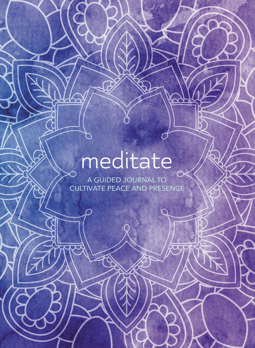 Meditate (A Guided Journal to Cultivate Peace and Presence) by Martin Hart, Skye Alexander, 9780785838531