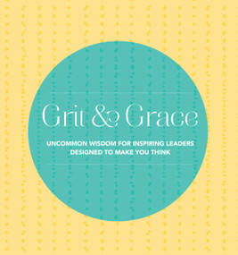 Grit and Grace (Uncommon Wisdom for Inspiring Leaders Designed to Make You Think) - 9780785838555 by Quotabelle, Pauline Weger, Alicia Williamson, 9780785838555