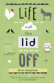 Life With The Lid Off by Nicola Hodgkinson, 9781409120025