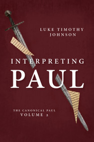 Interpreting Paul (The Canonical Paul, volume 2) by Luke Timothy Johnson, 9780802824660