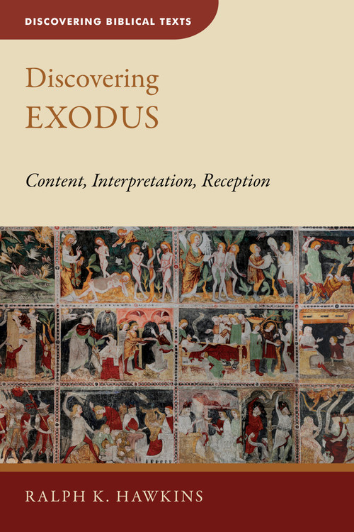 Discovering Exodus (Content, Interpretation, Reception) by Ralph K. Hawkins, 9780802872623