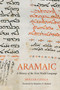 Aramaic (A History of the First World Language) by Holger Gzella, 9780802877482