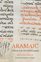 Aramaic (A History of the First World Language) by Holger Gzella, 9780802877482