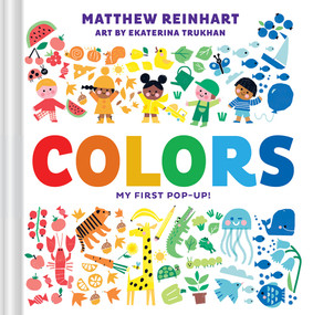 Colors: My First Pop-Up! (A Pop Magic Book) by Matthew Reinhart, Ekaterina Trukhan, 9781419741067
