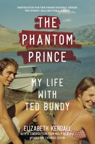 The Phantom Prince: My Life with Ted Bundy (Updated and Expanded Edition) - 9781419744860 by Elizabeth Kendall, Molly Kendall, 9781419744860