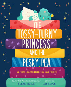 The Tossy-Turny Princess and the Pesky Pea (A Fairy Tale to Help You Fall Asleep) by Susan Verde, Jay Fleck, 9781419745874